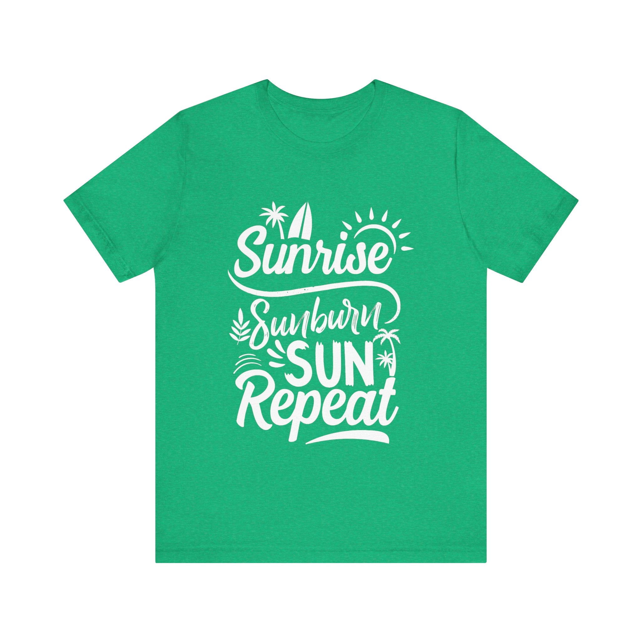Sunrise, Sunburn, Sun, Repeat | Tee