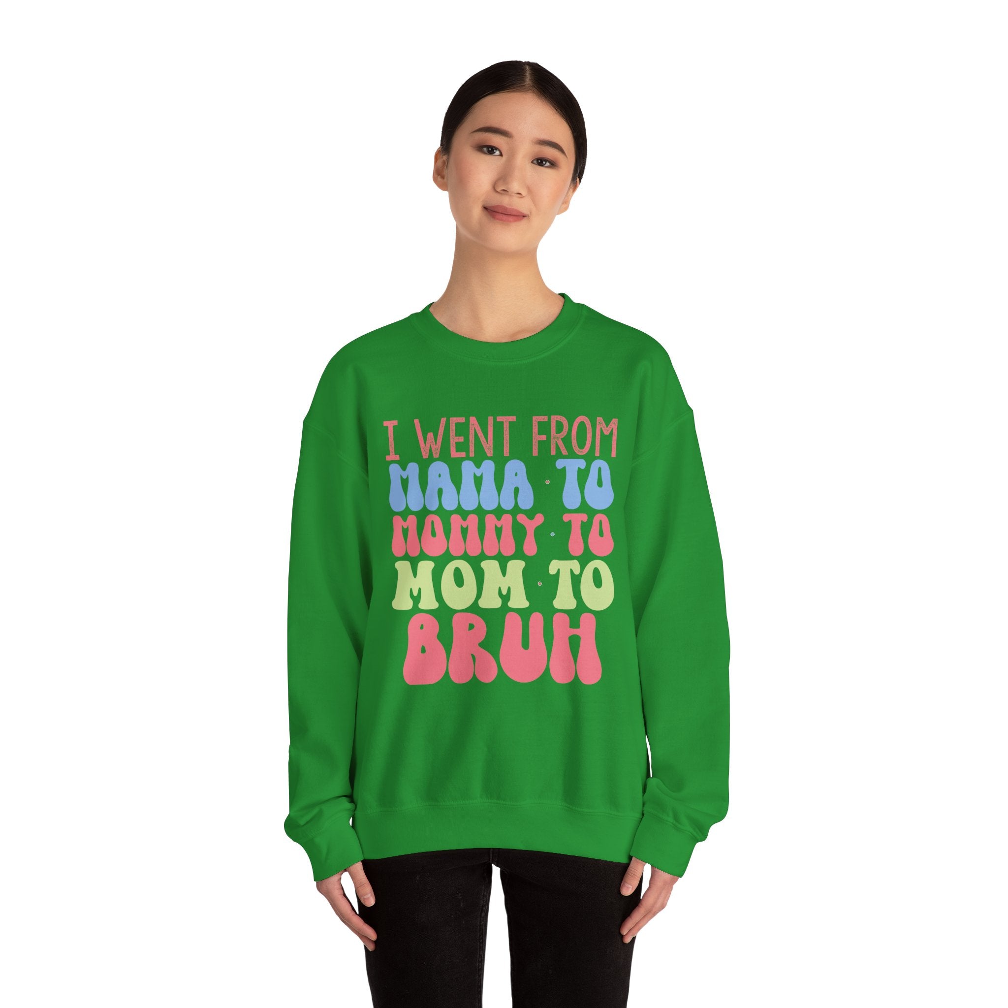 I Went From Mama to Mommy to Mom to Bruh | Crewneck Sweatshirt