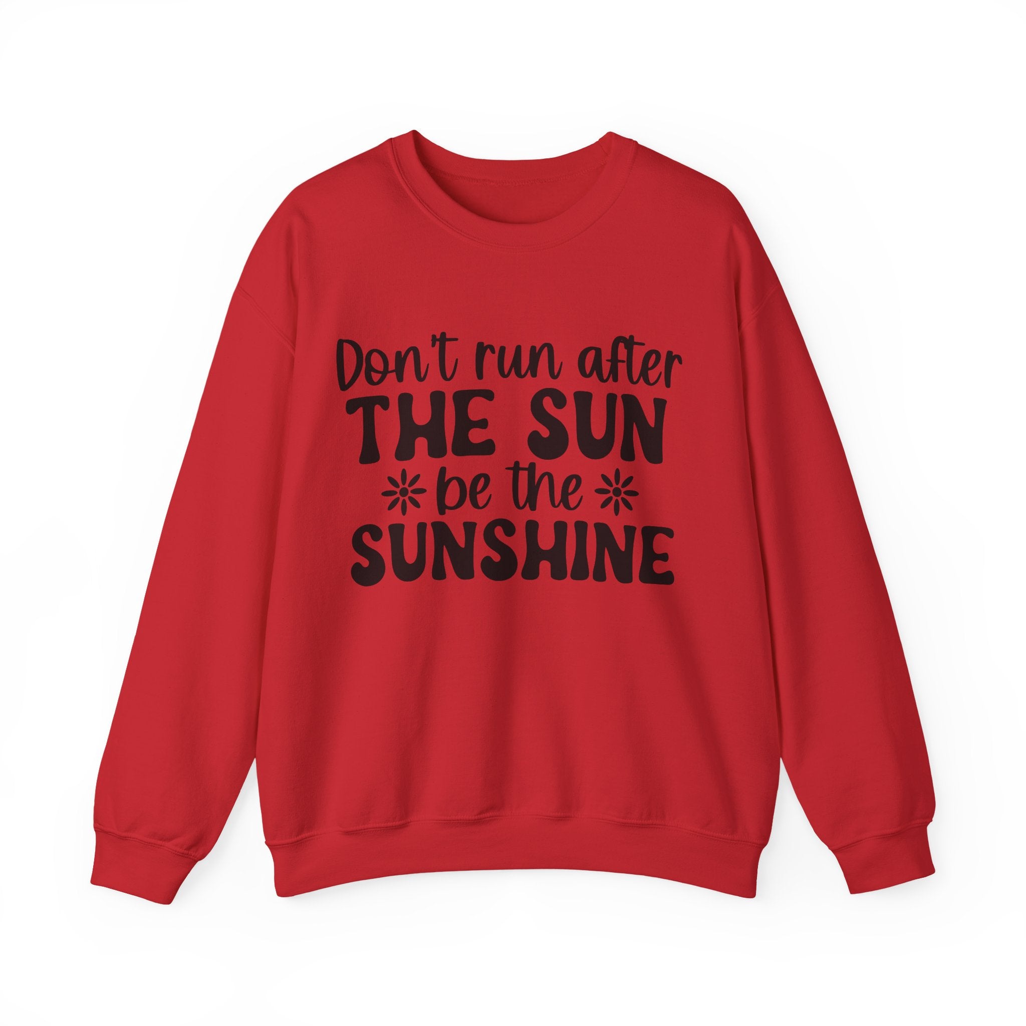 Don't Run After the Sun, Be the Sunshine | Crewneck Sweatshirt