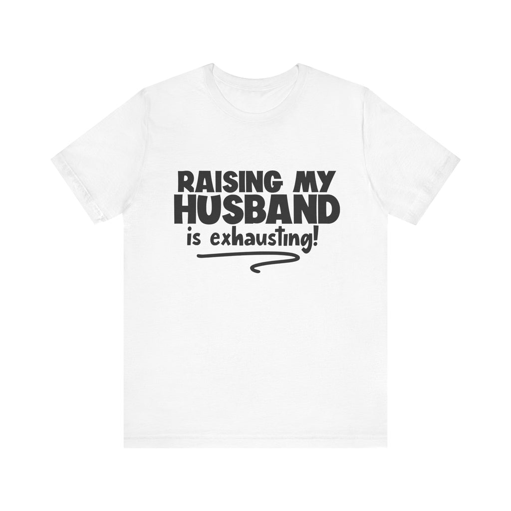 Raising My Husband Is Exhausting | Tee