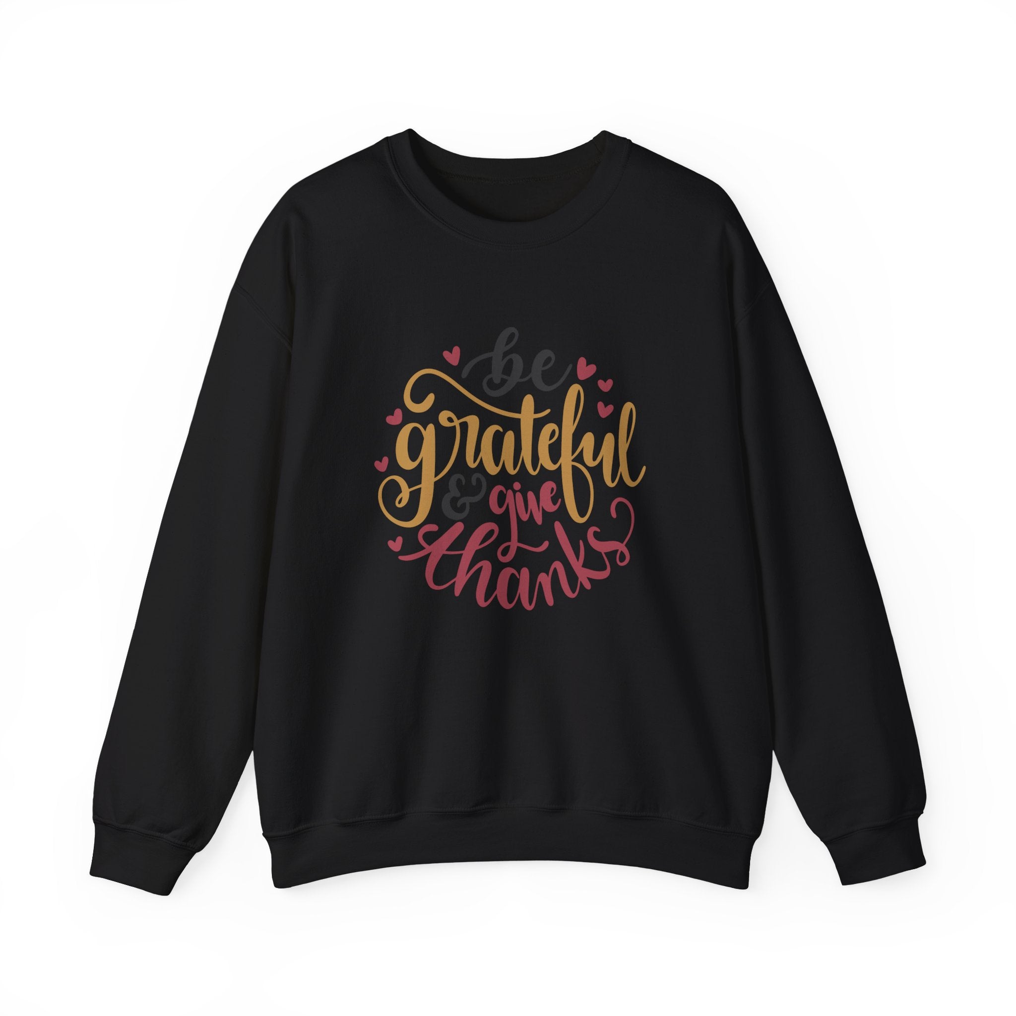 Be Grateful and Give Thanks | Crewneck Sweatshirt