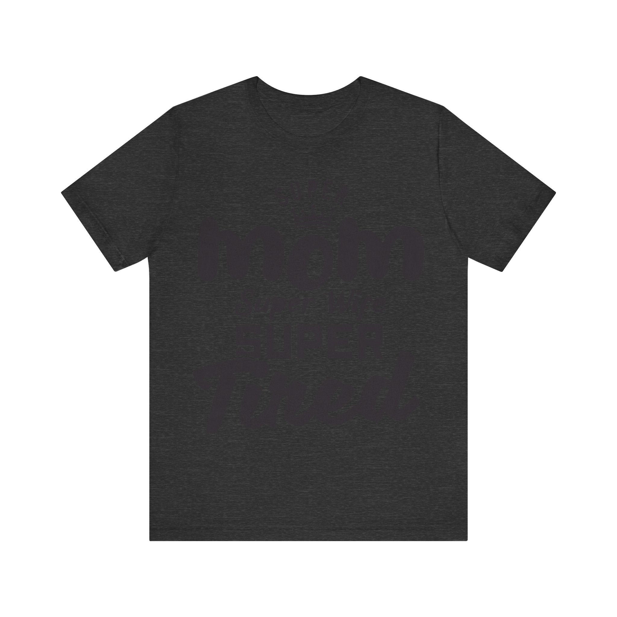 Super Mom, Super Wife, Super Tired | Tee