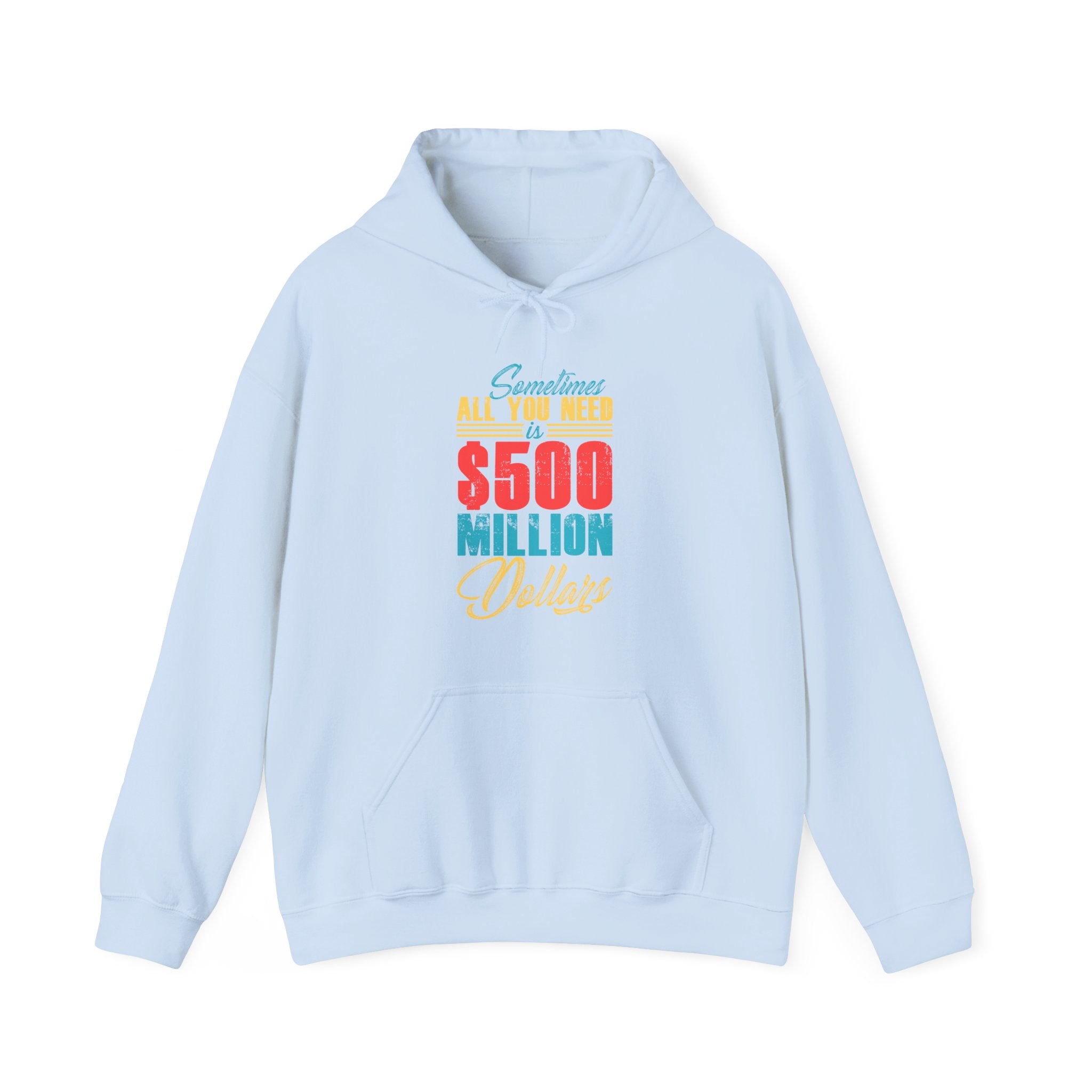 Sometimes All You Need Is $500 Million Dollars | Hoodie