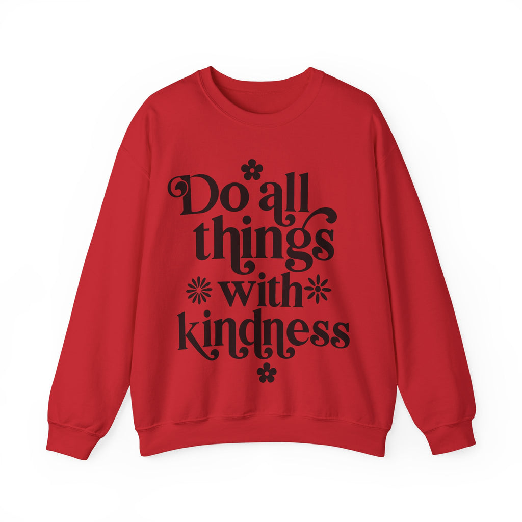 Do All Things With Kindness | Crewneck Sweatshirt