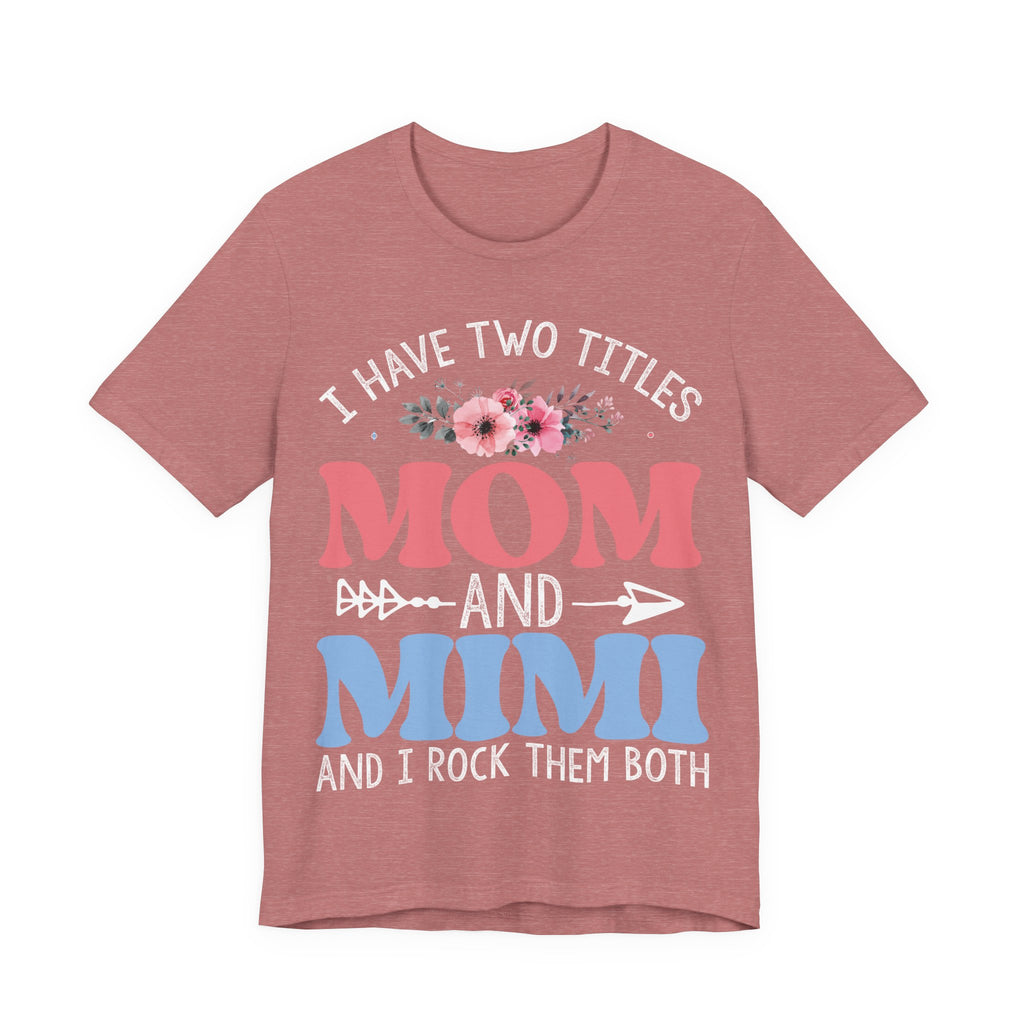 I Have Two Titles: Mom and Mimi | Tee