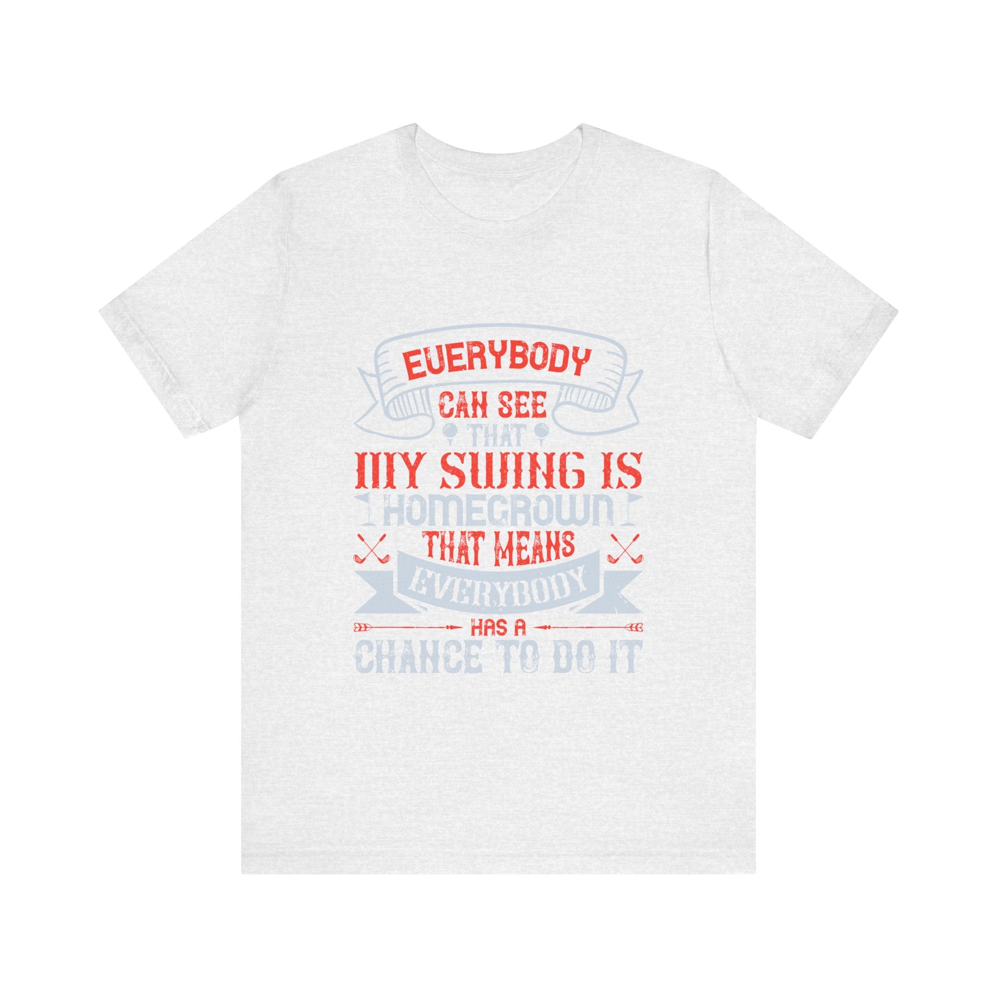 Everybody Can See That My Swing Is Homegrown. That Means Everybody Has a Chance to Do It | Tee