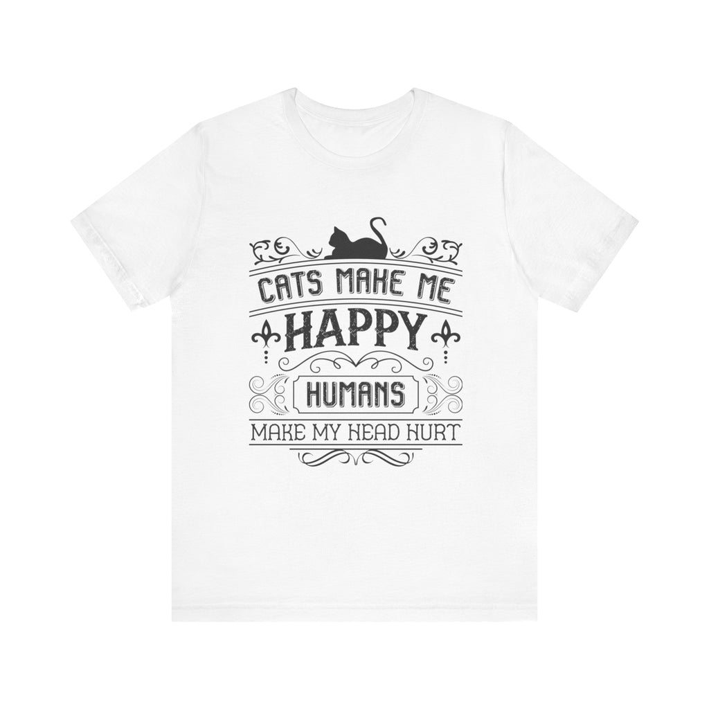 Cats Make Me Happy, Humans Make My Head Hurt | Tee