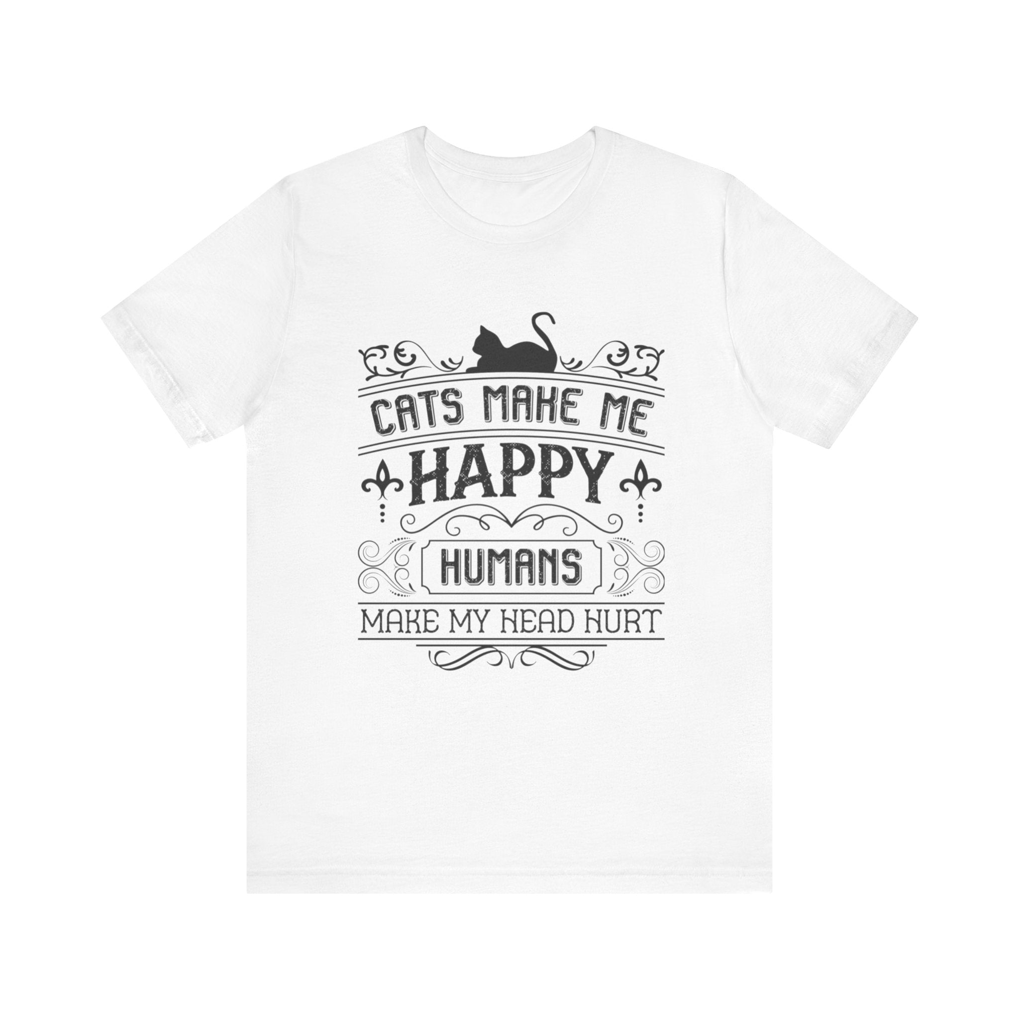 Cats Make Me Happy, Humans Make My Head Hurt | Tee