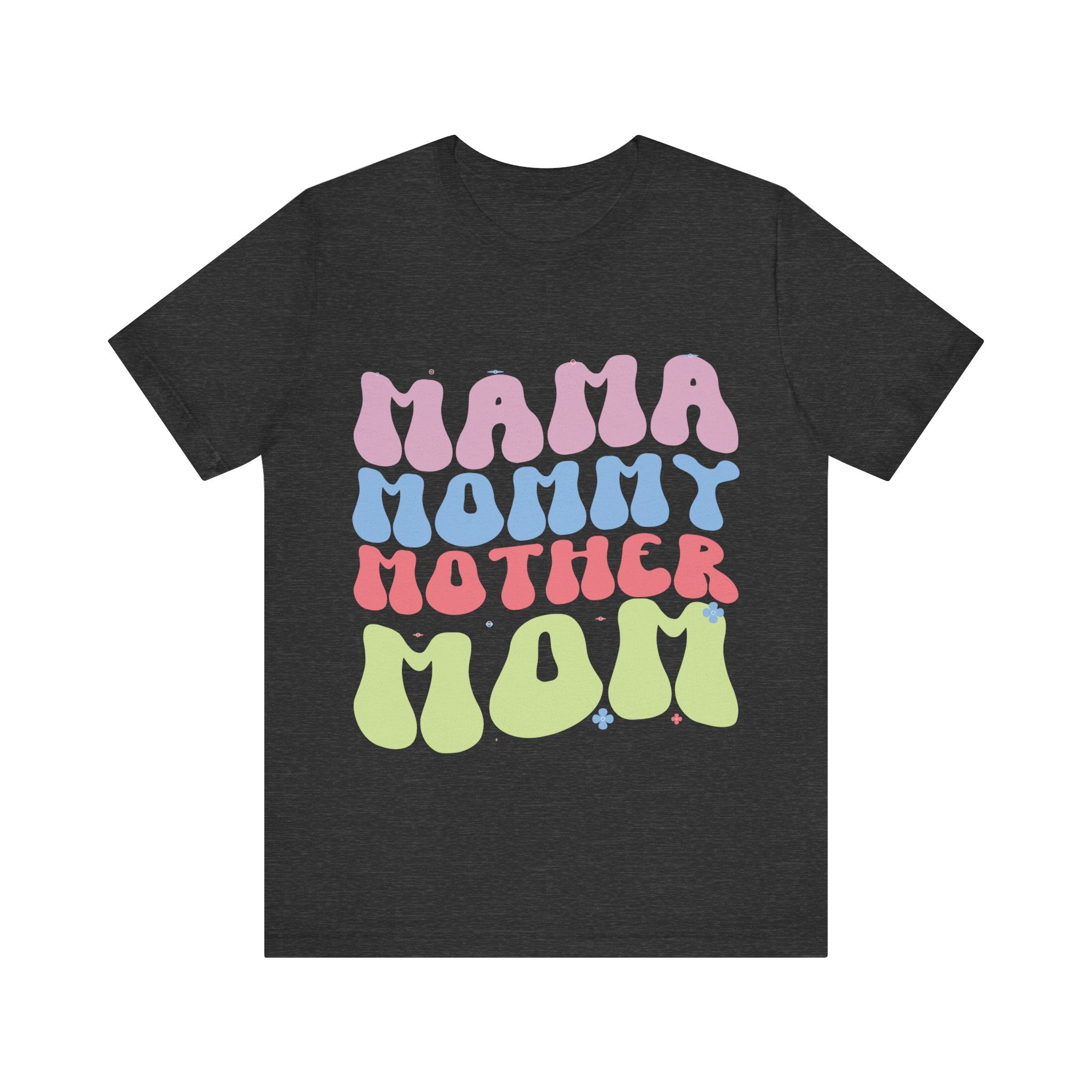 Mama, Mommy, Mother, Mom | Tee