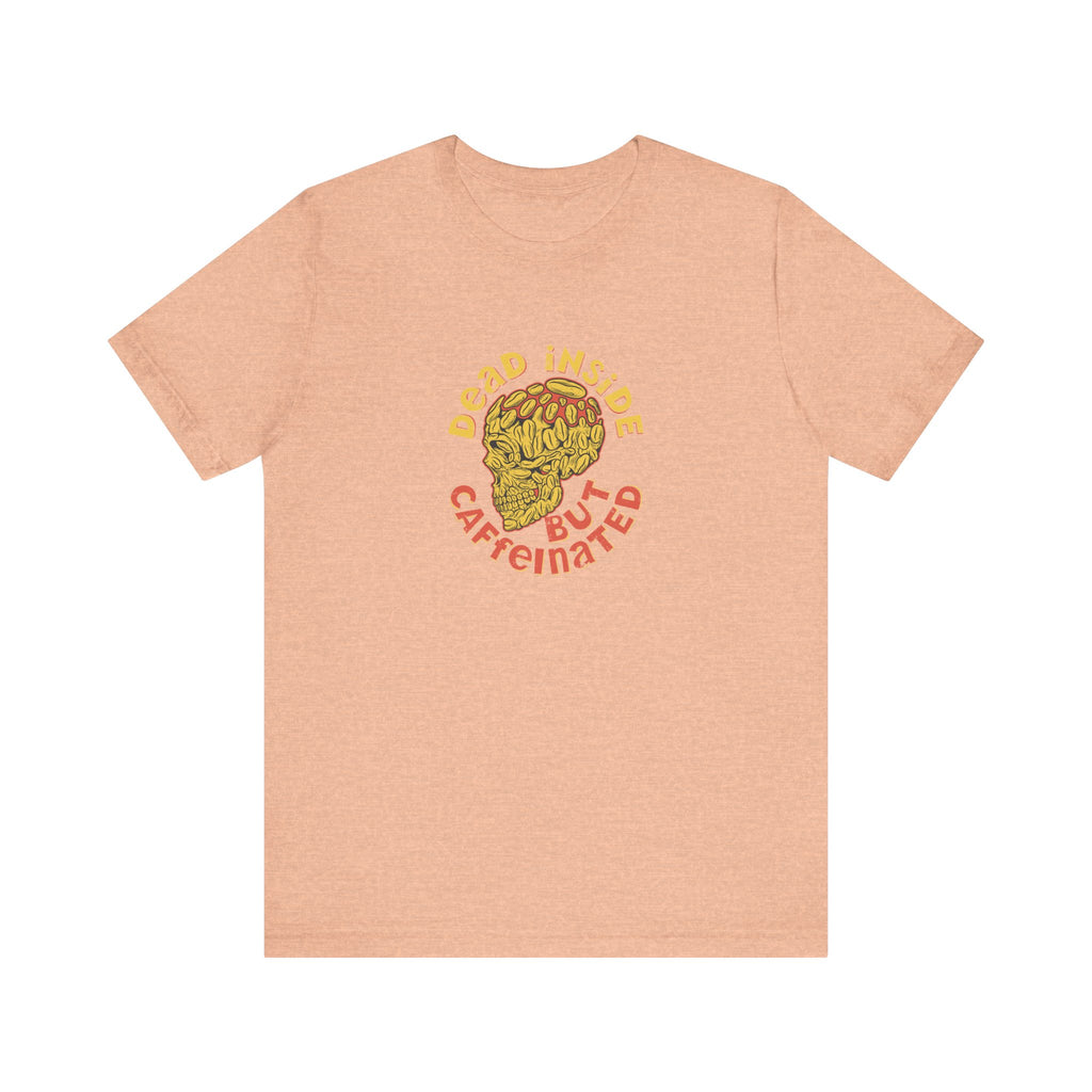 Dead Inside but Caffeinated | Tee