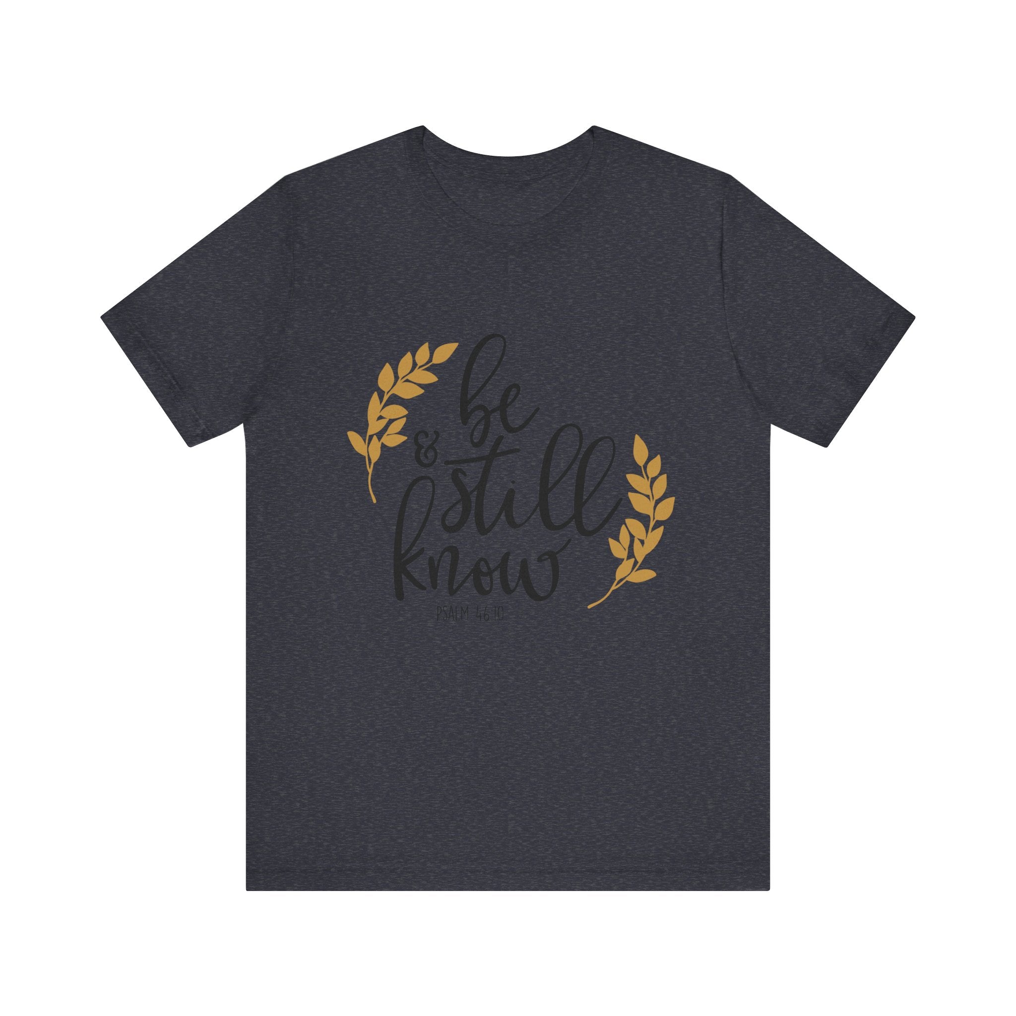 Be Still and Know Psalms 46:10 | Tee