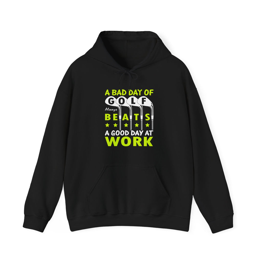 A Bad Day of Golf Always Beats a Good Day at Work | Hoodie