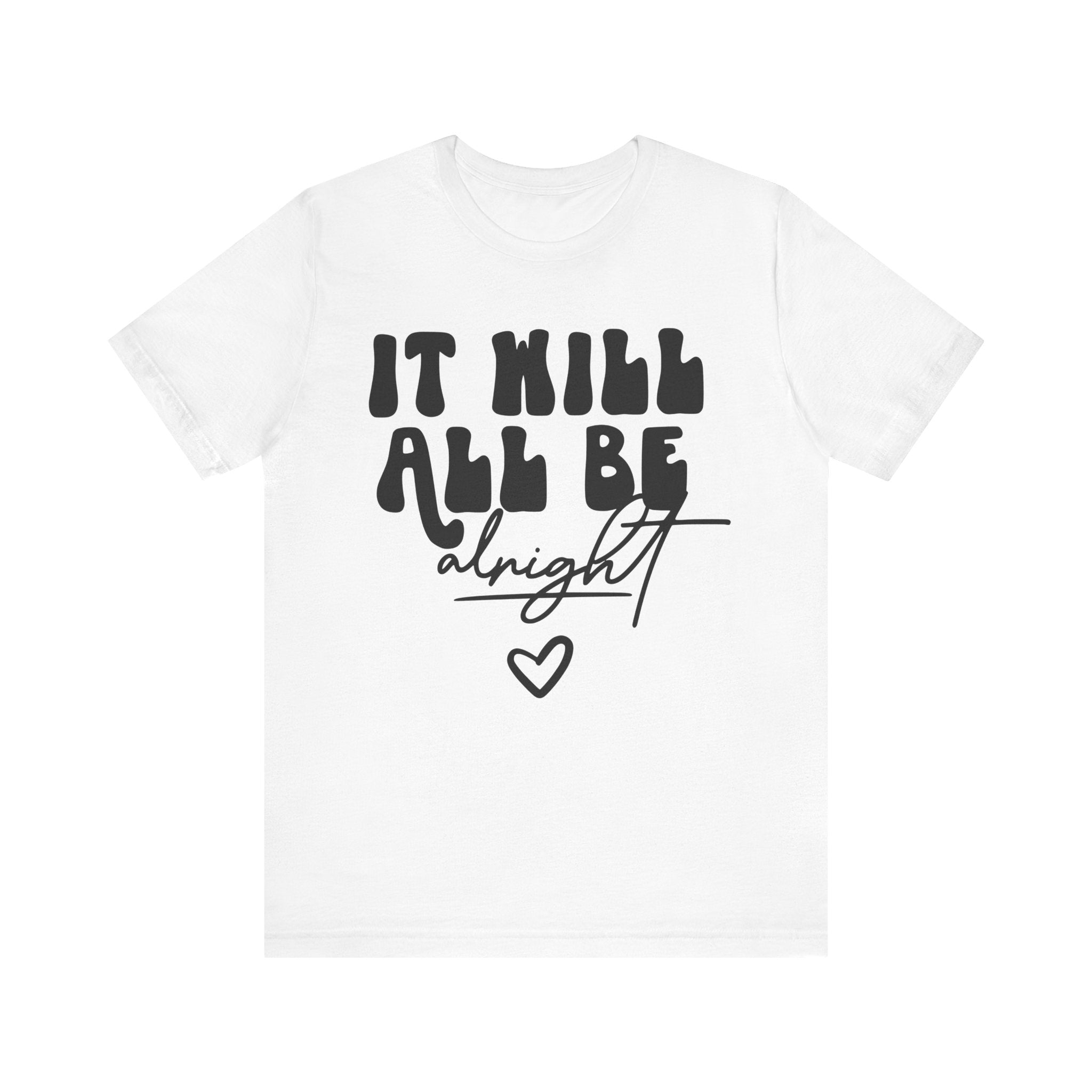 It Will All Be Alright | Tee