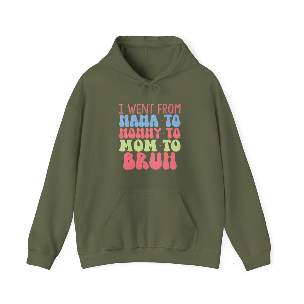 I Went From Mama to Mommy to Mom to Bruh | Hoodie
