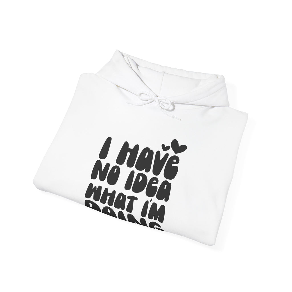 I Have No Idea What I Am Doing | Hoodie