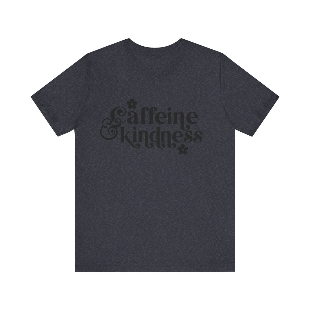 Caffeine and Kindness | Tee
