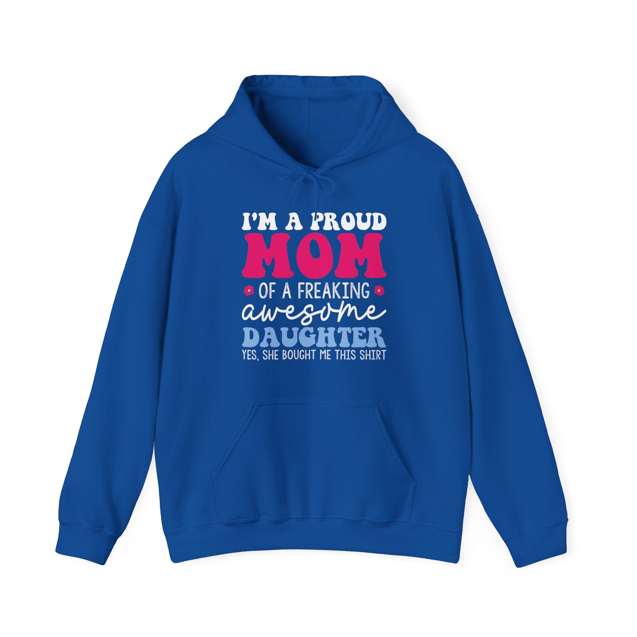 I'm a Proud Mom of a Freaking Awesome Daughter, Yes | Hoodie
