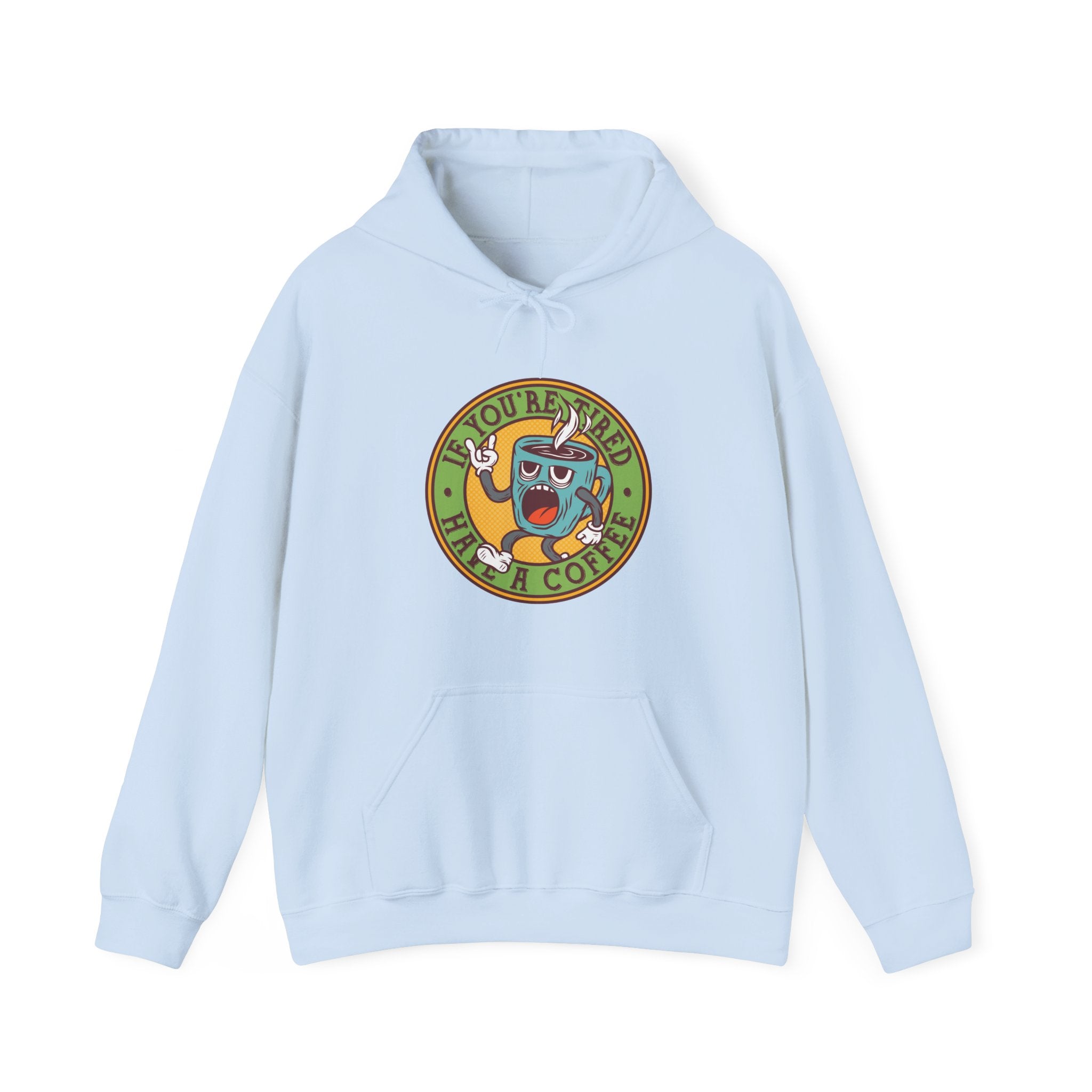 If You're Tired, Have a Coffee | Hoodie
