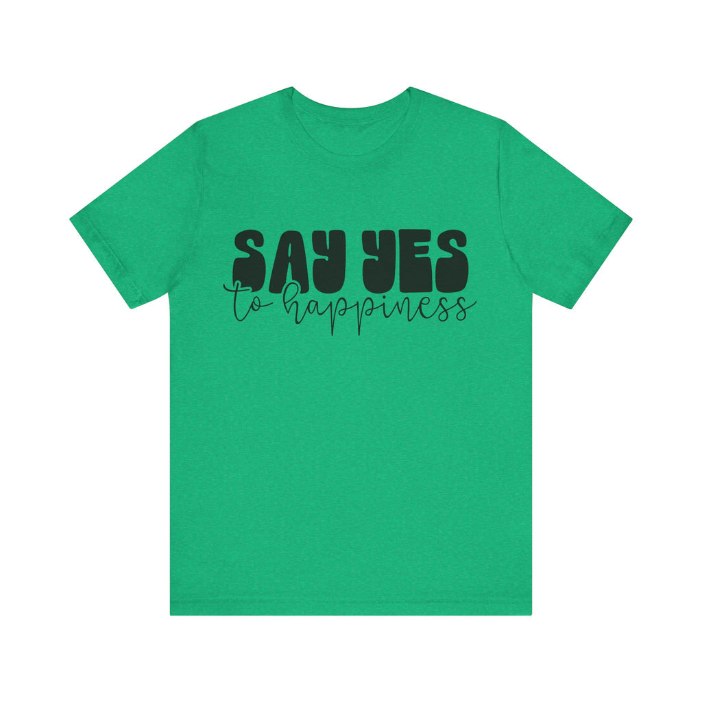 Say Yes to Happiness | Tee