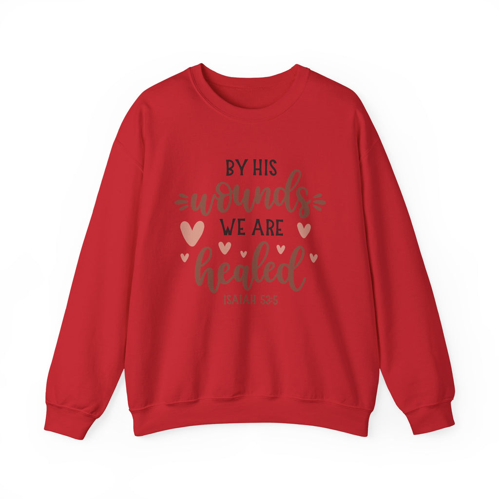 By His Wounds We Are Healed Isaiah 53:5 | Crewneck Sweatshirt