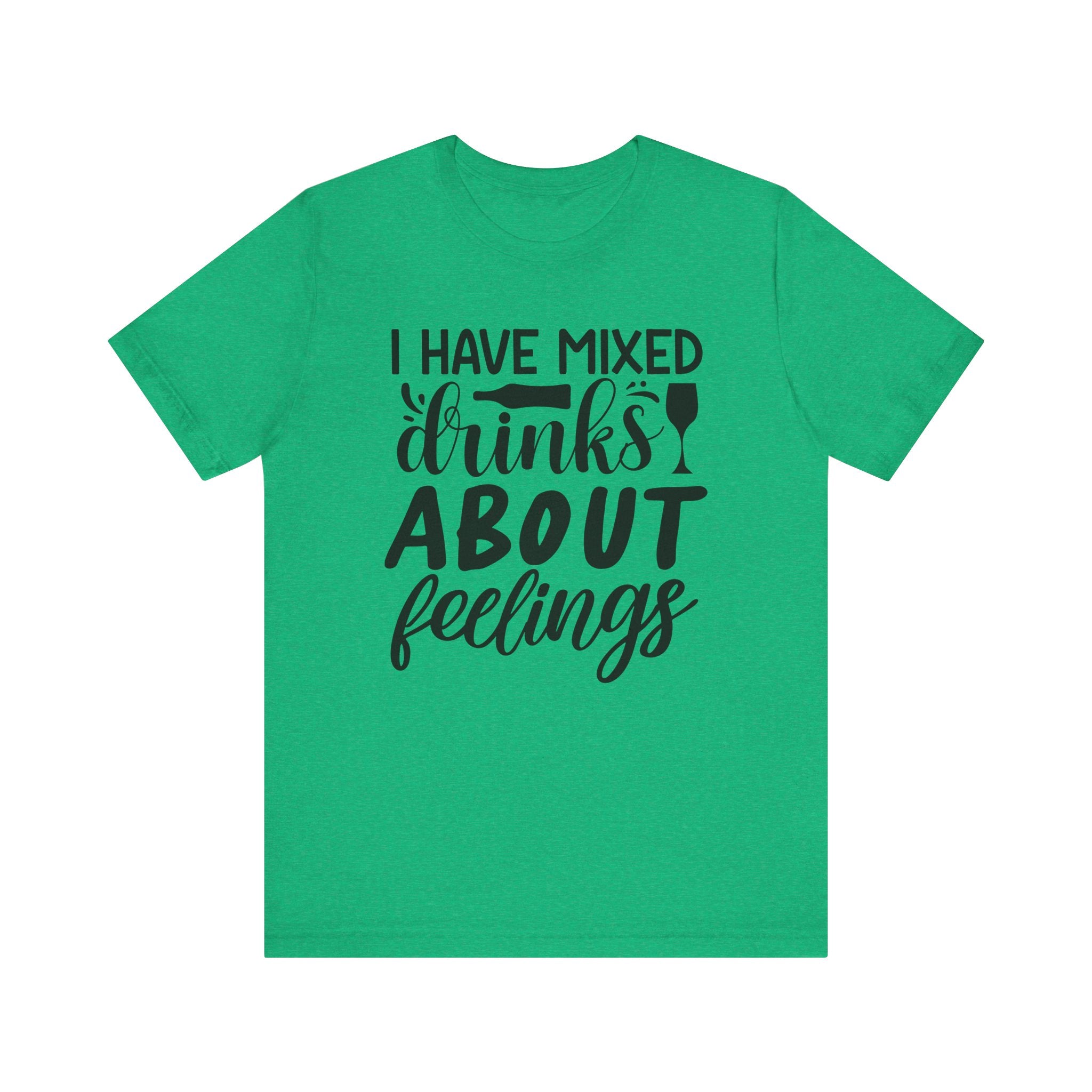 I Have Mixed Drinks About Feelings | Tee