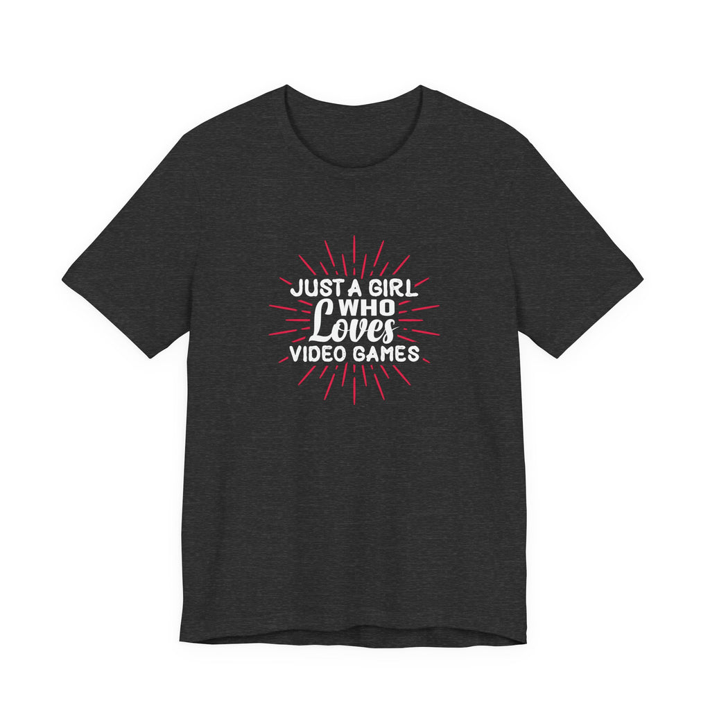 Just a Girl Who Loves Video Games | Tee
