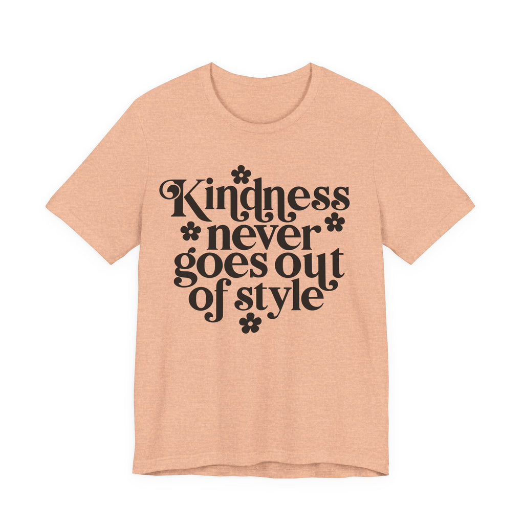 Kindness Never Goes Out of Style | Tee