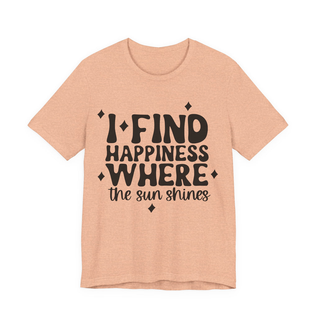 I Find Happiness Where the Sun Shines | Tee