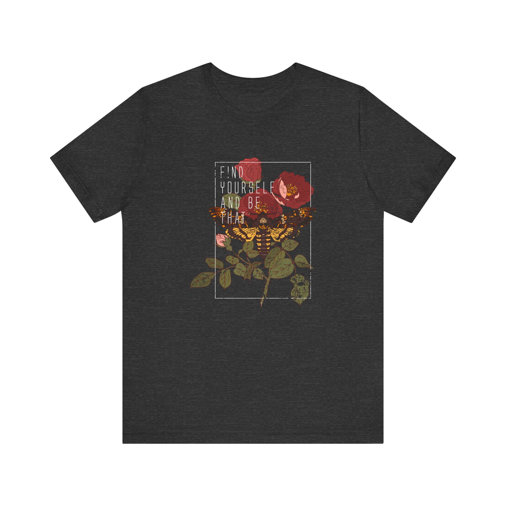 Find Yourself and Be That Rose and Butterfly | Tee