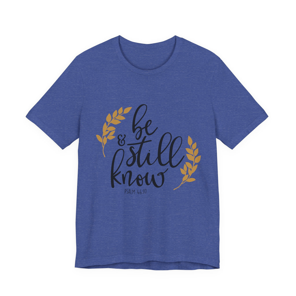 Be Still and Know Psalms 46:10 | Tee