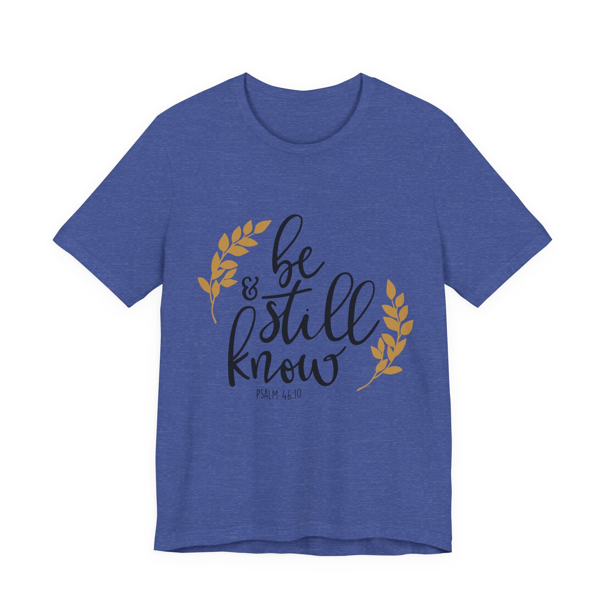Be Still and Know Psalms 46:10 | Tee