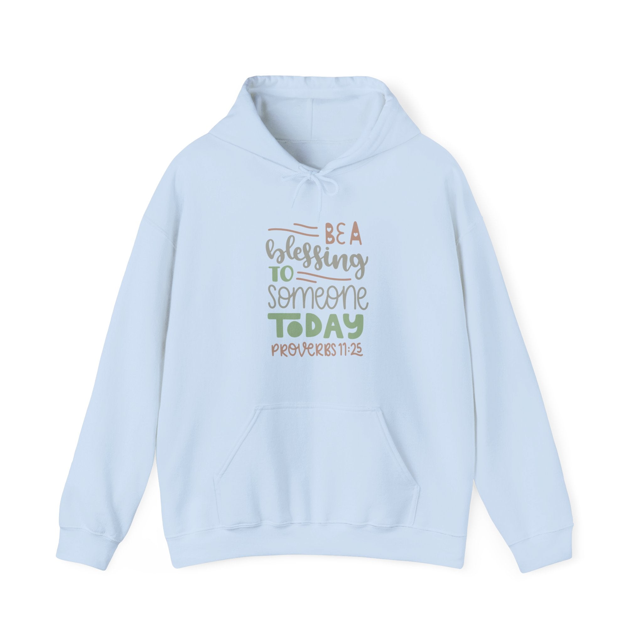 Be a Blessing to Someone Today - Proverbs 11:25 | Hoodie