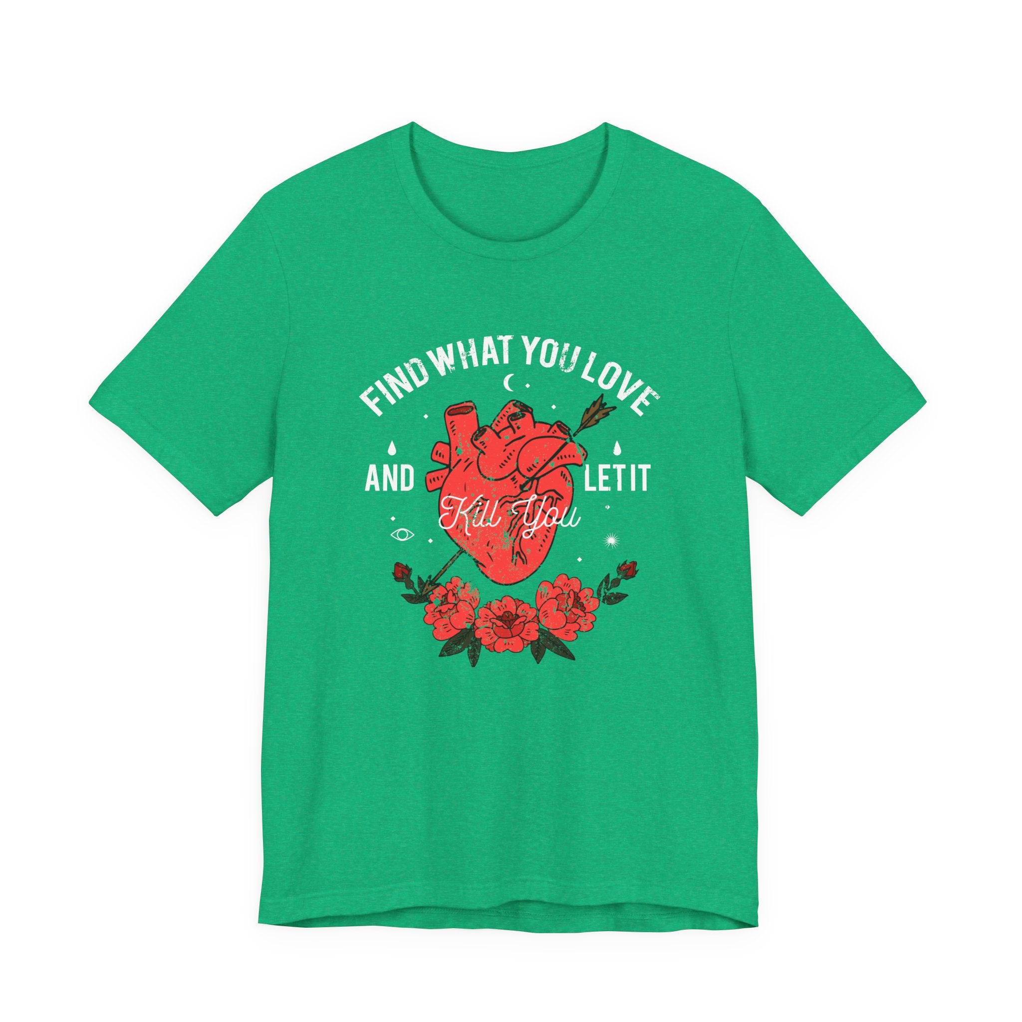 Find What You Love and Let It Kill You | Tee
