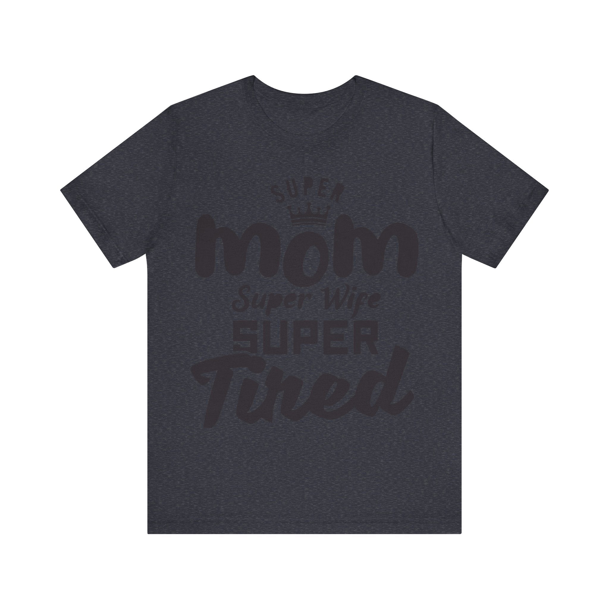 Super Mom, Super Wife, Super Tired | Tee
