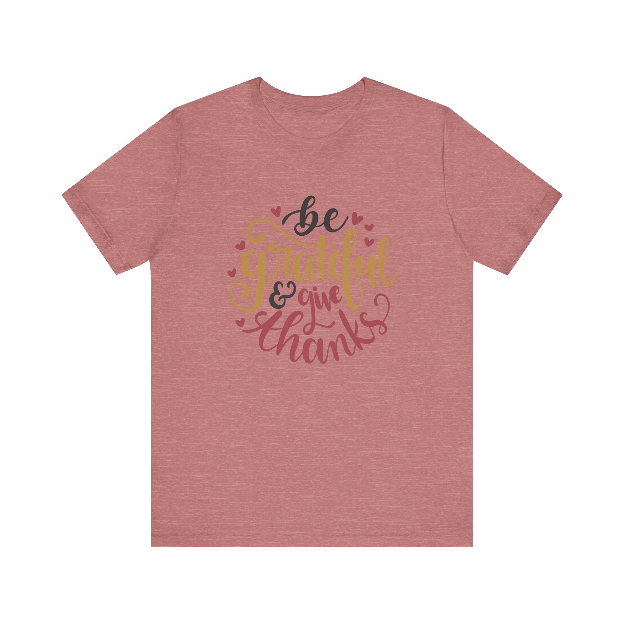 Be Grateful and Give Thanks | Tee