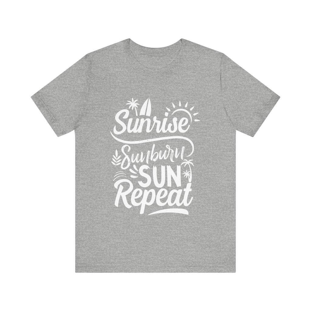 Sunrise, Sunburn, Sun, Repeat | Tee