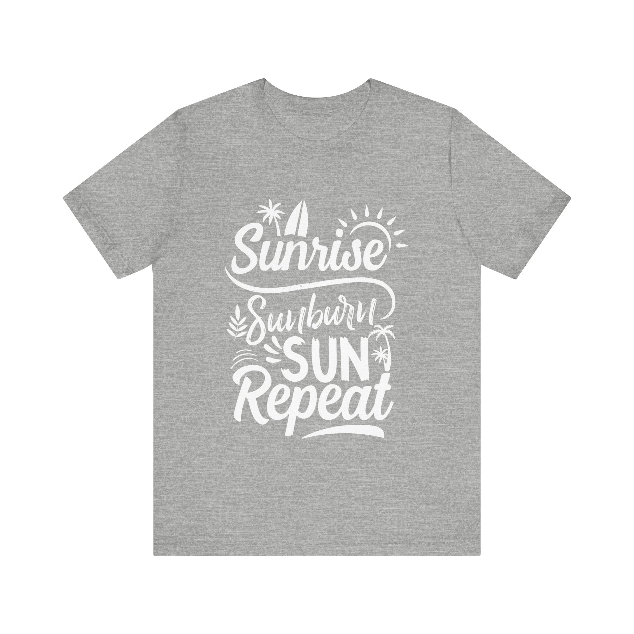 Sunrise, Sunburn, Sun, Repeat | Tee