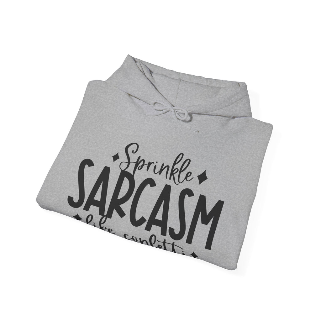 Sprinkle Sarcasm Like Confetti | Hoodie