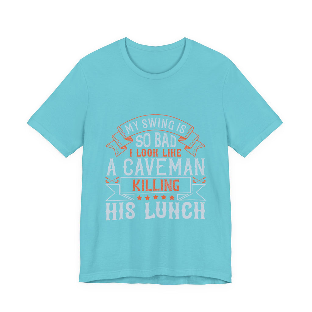 My Swing Is So Bad I Look Like a Caveman Killing His Lunch | Tee
