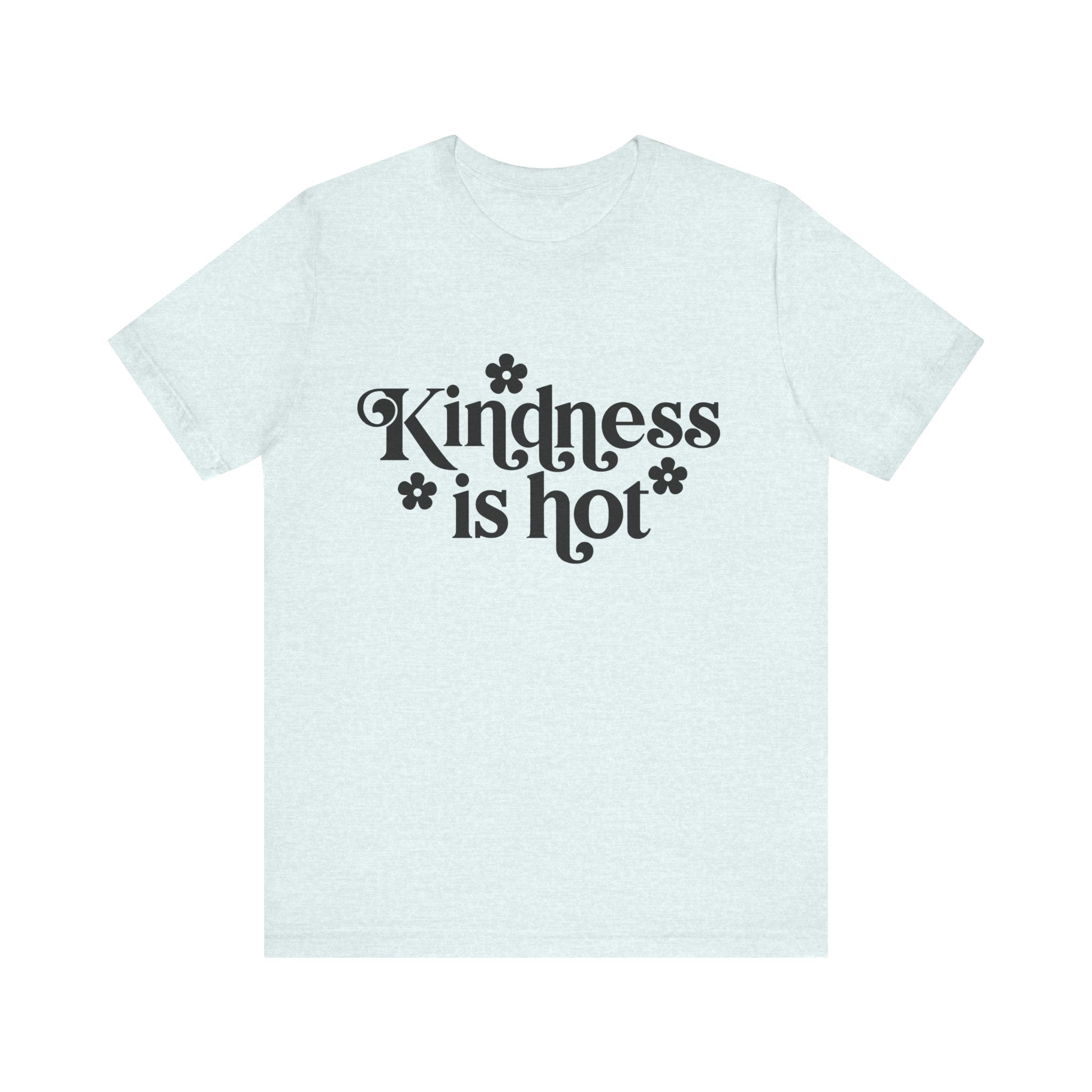 Kindness Is Hot | Tee