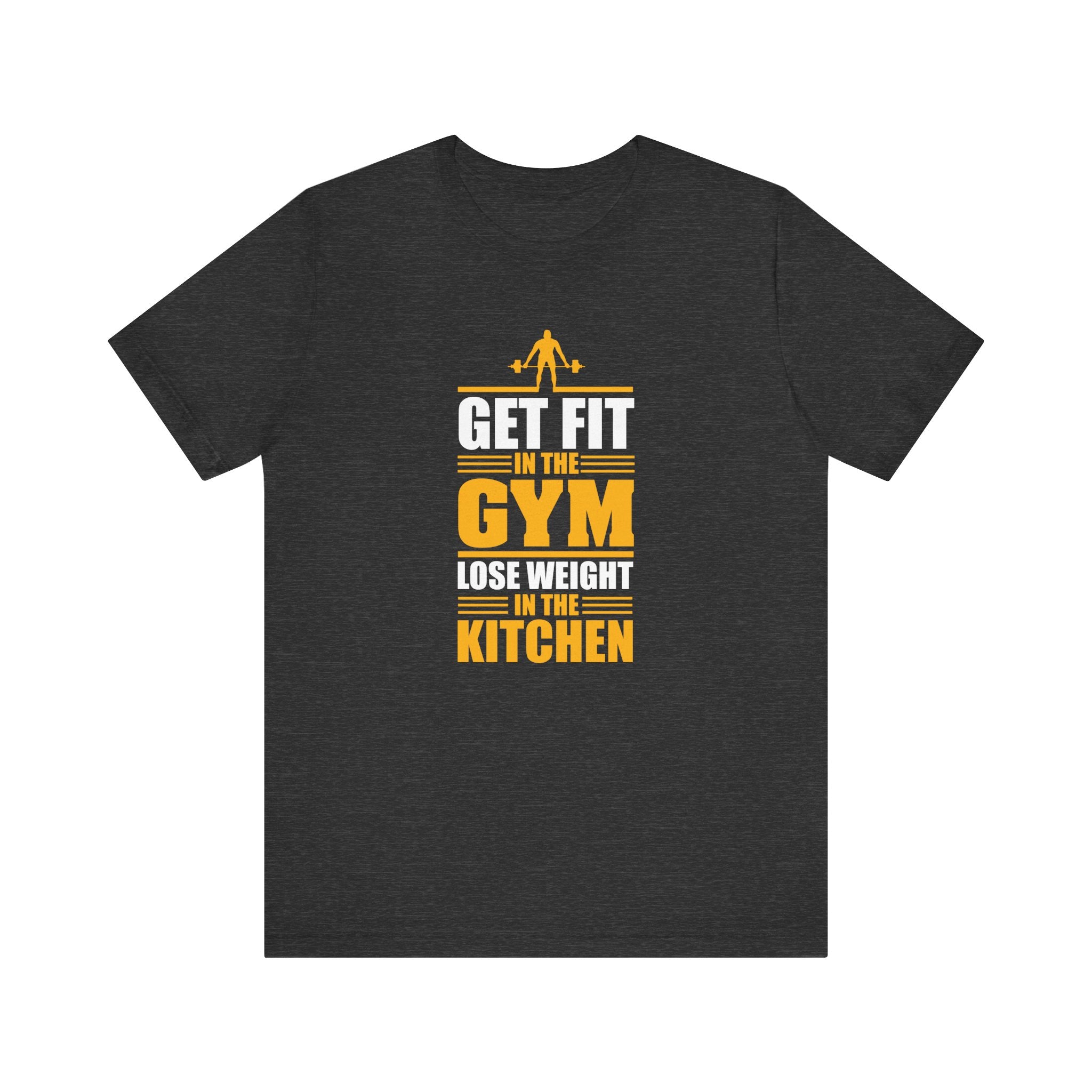 Get Fit in the Gym, Lose Weight in the Kitchen | Tee
