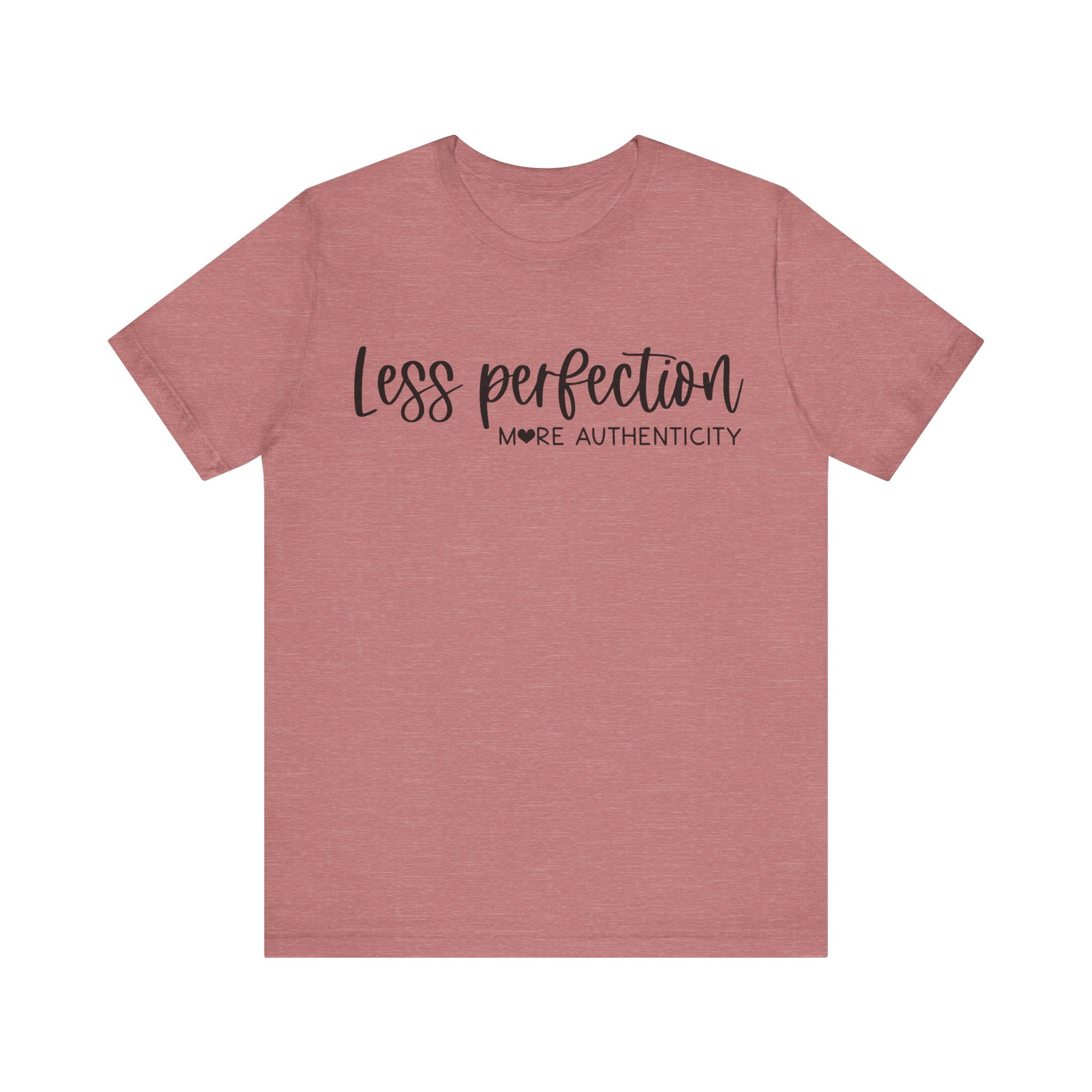 Less Perfection, More Authenticity | Tee