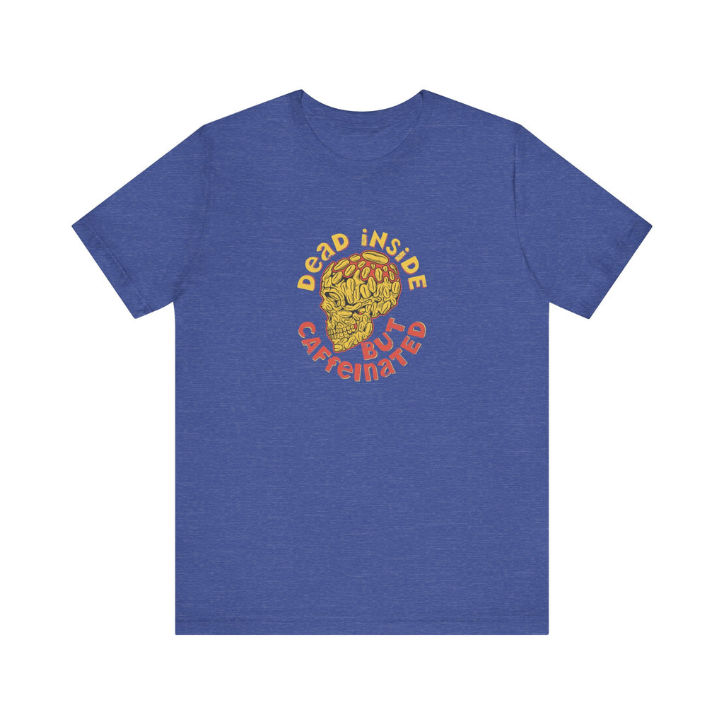Dead Inside but Caffeinated | Tee