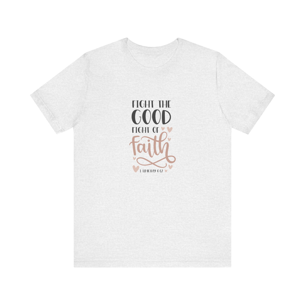 Fight the Good Fight of Faith 1 Timothy 6:12 | Tee