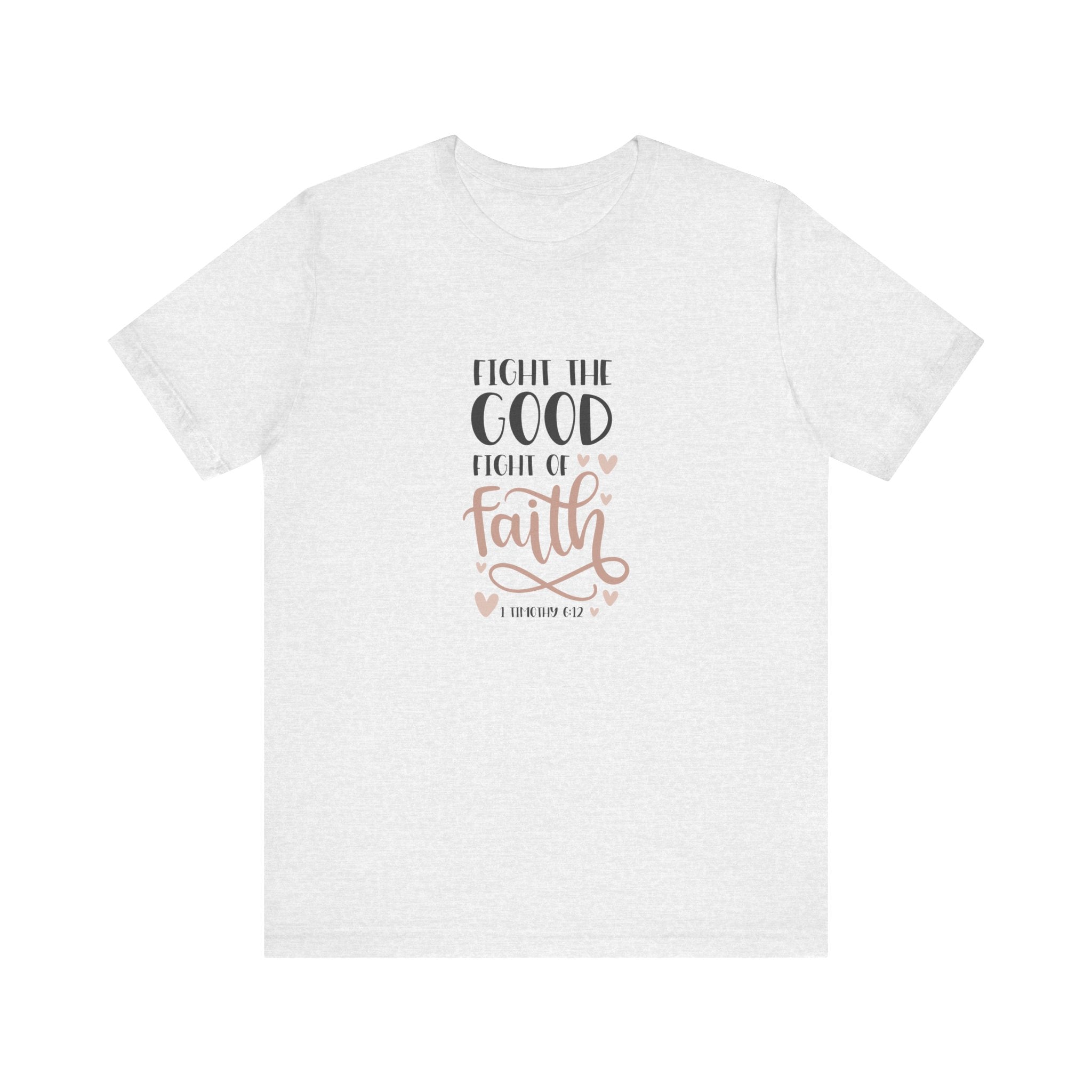 Fight the Good Fight of Faith 1 Timothy 6:12 | Tee
