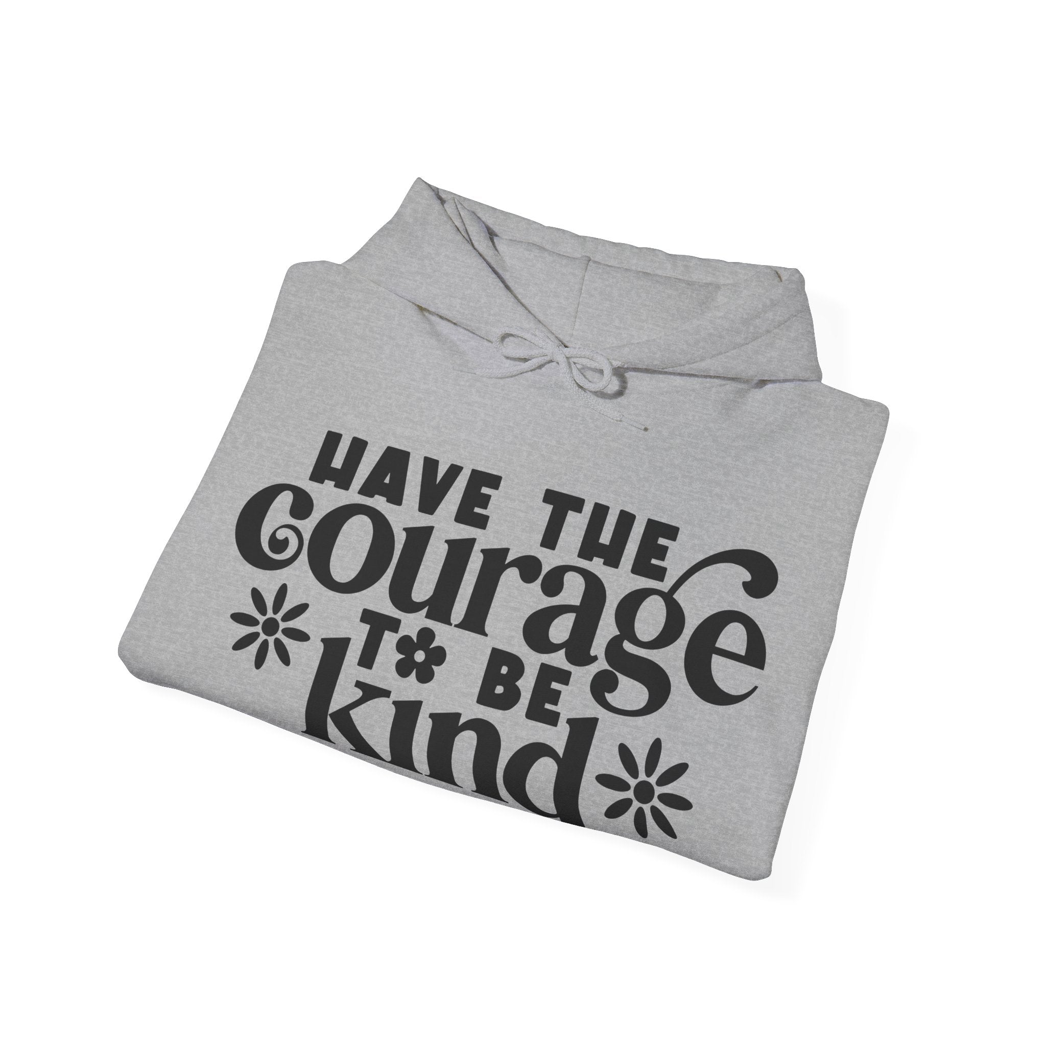 Have the Courage to Be Kind | Hoodie