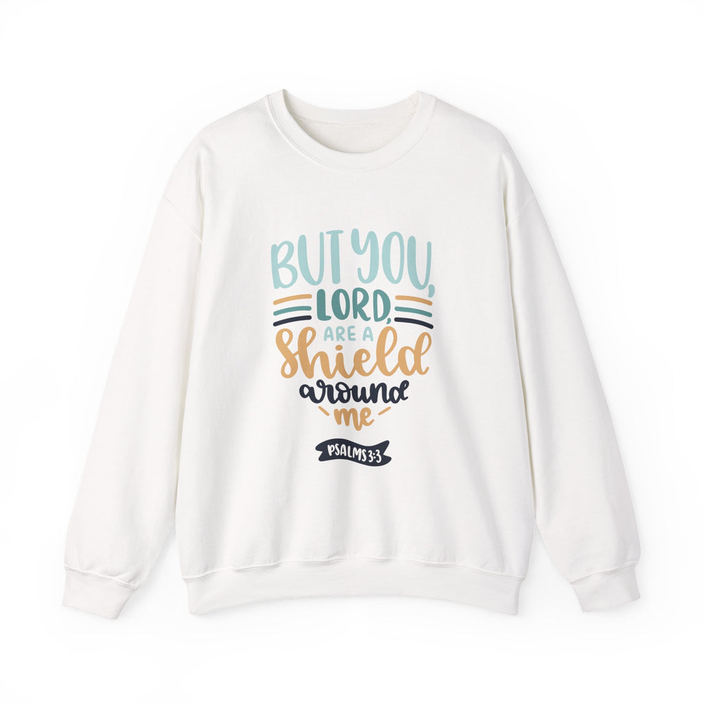 But You, Lord, Are a Shield Around Me Psalms 3:3 | Crewneck Sweatshirt