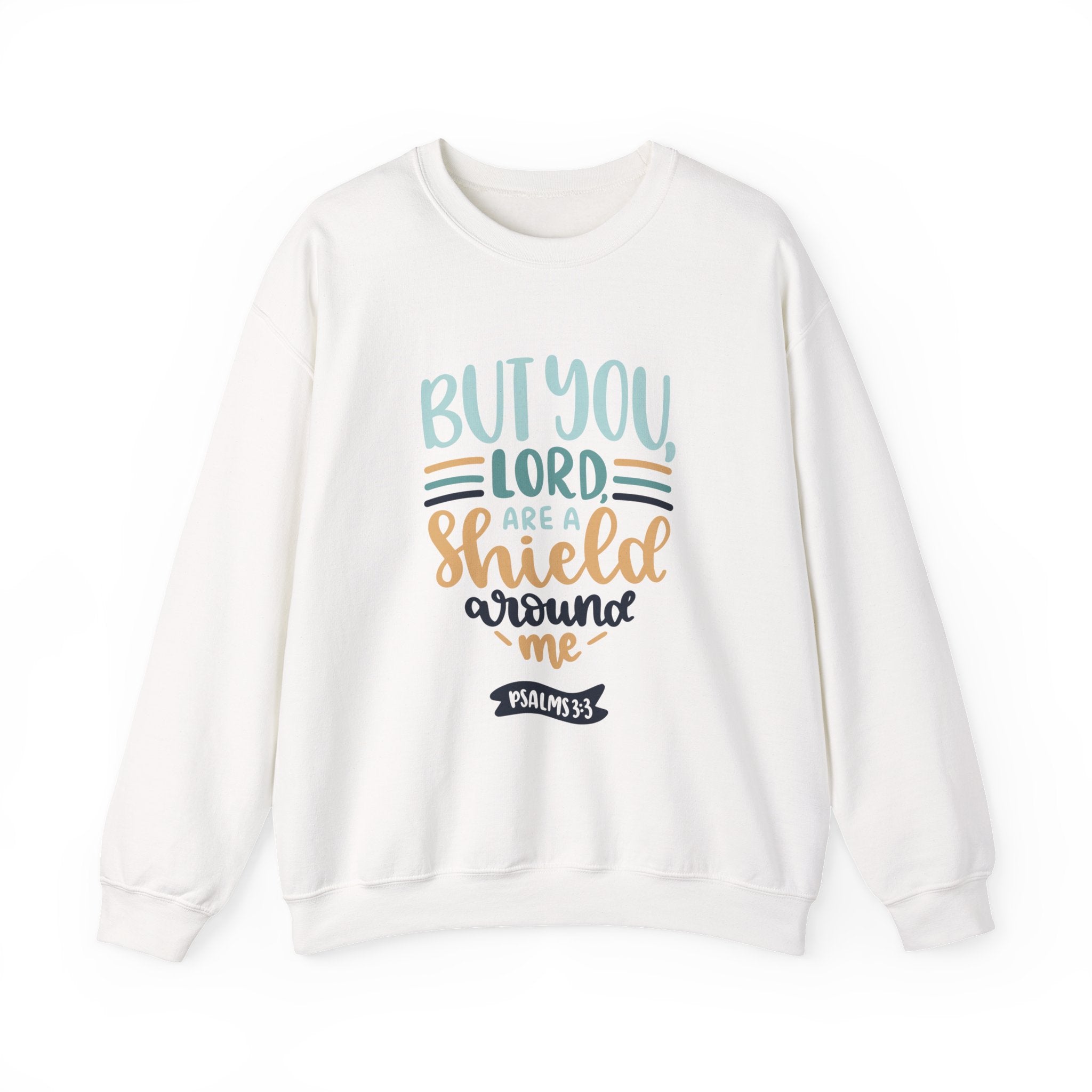 But You, Lord, Are a Shield Around Me Psalms 3:3 | Crewneck Sweatshirt