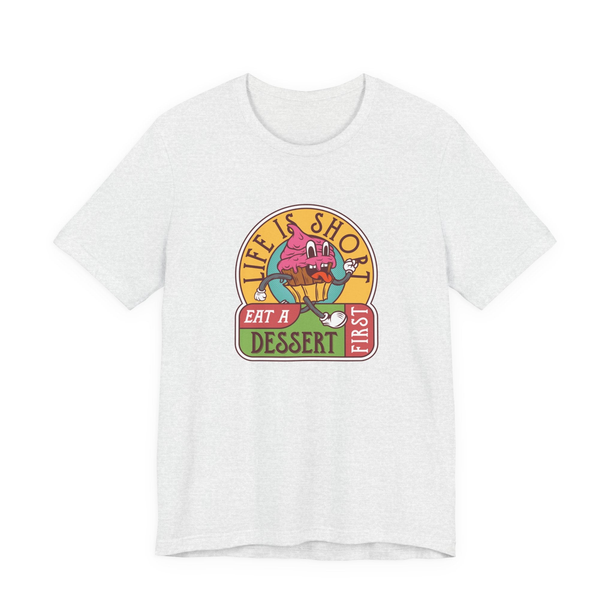 Life Is Short, Eat a Dessert First | Tee