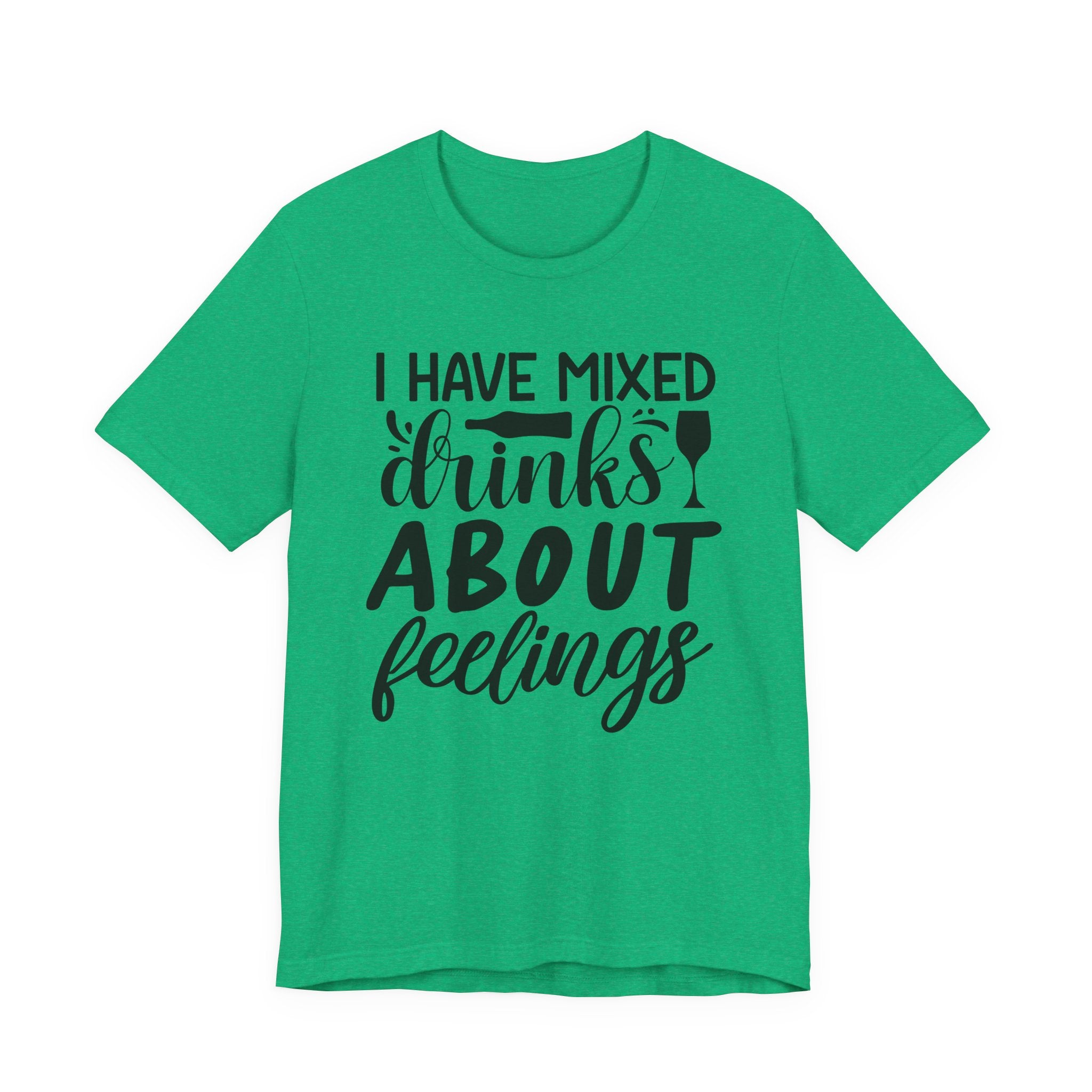 I Have Mixed Drinks About Feelings | Tee